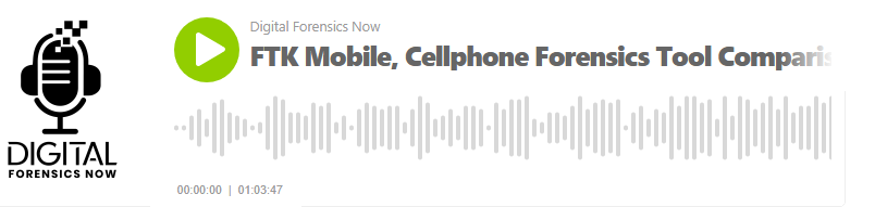 podcast-ftk-mobile-cellphone-forensics-tool-comparisons